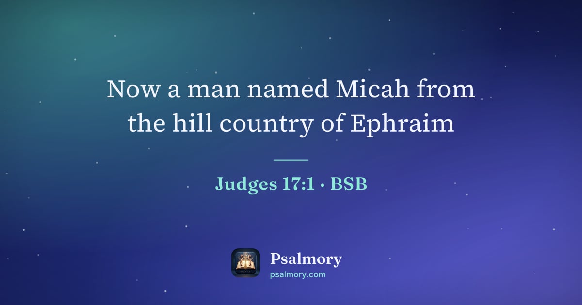 Judges 17:1 verse artwork: Now a man named Micah from the hill country of Ephraim