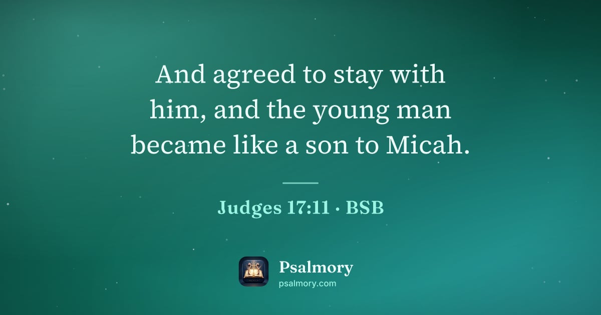 Judges 17:11 verse artwork: And agreed to stay with him, and the young man became like a son to Micah.