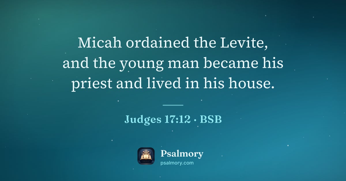 Judges 17:12 verse artwork: Micah ordained the Levite, and the young man became his priest and lived in his house.