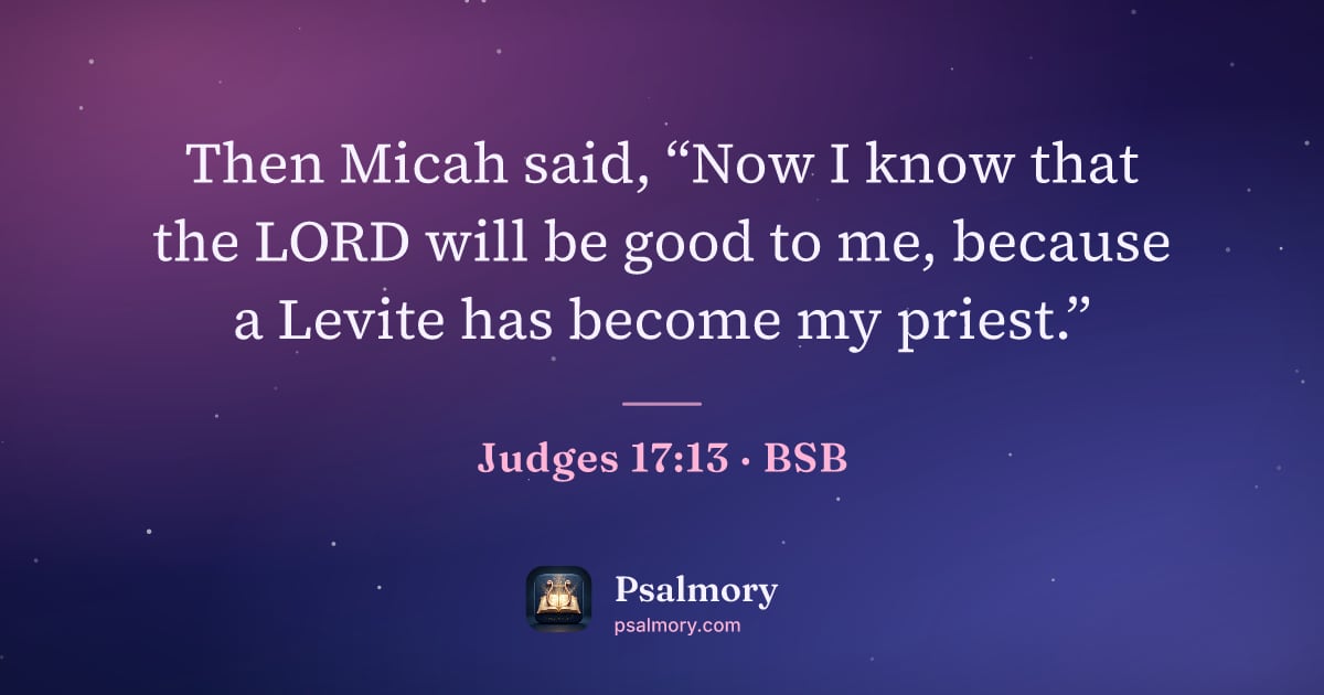 Judges 17:13 verse artwork: Then Micah said, “Now I know that the LORD will be good to me, because a Levite has…