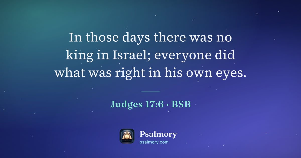 Judges 17:6 verse artwork: In those days there was no king in Israel; everyone did what was right in his own eyes.