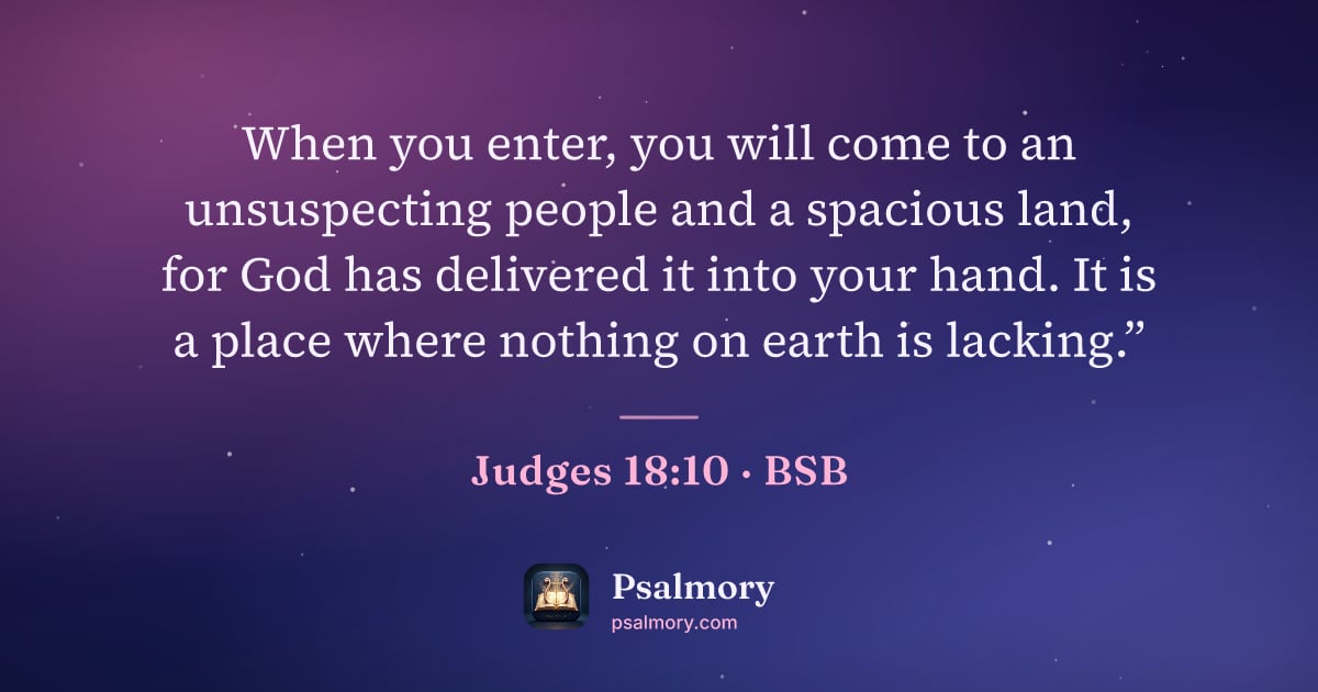 Judges 18:10 verse artwork: When you enter, you will come to an unsuspecting people and a spacious land, for God has…