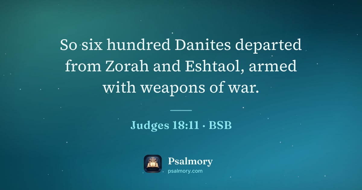 Judges 18:11 verse artwork: So six hundred Danites departed from Zorah and Eshtaol, armed with weapons of war.