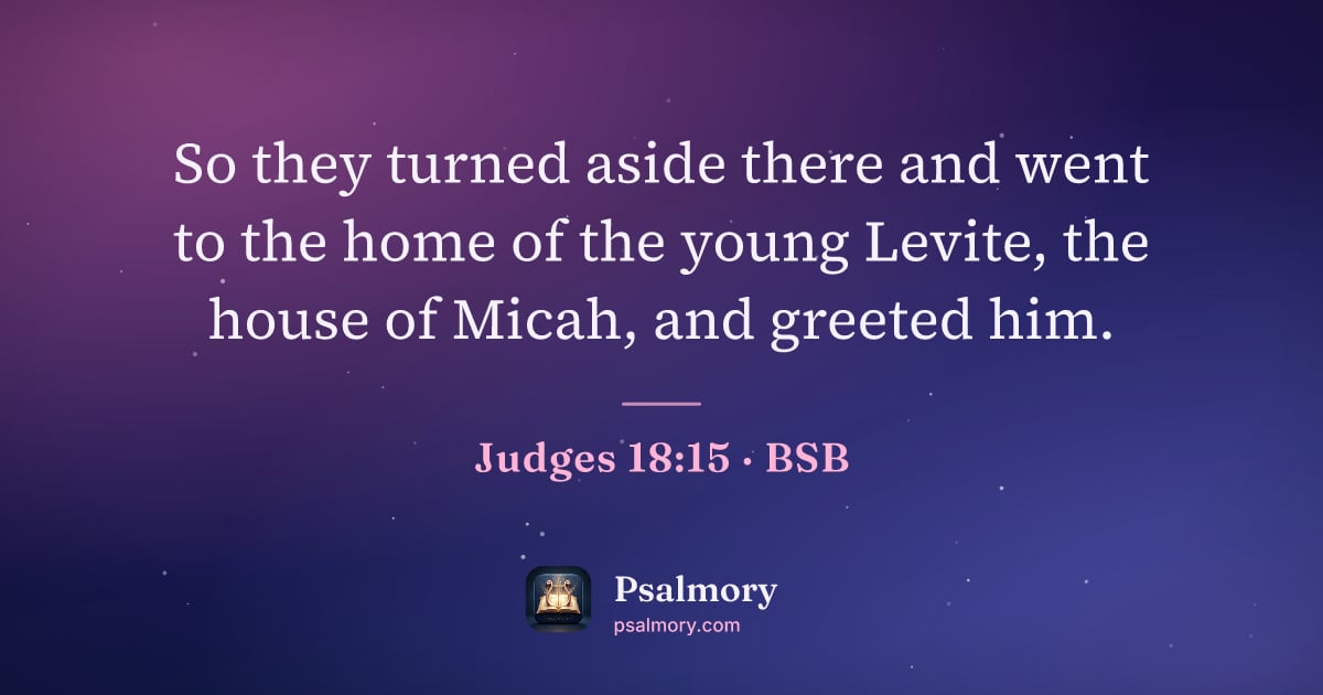 Judges 18:15 verse artwork: So they turned aside there and went to the home of the young Levite, the house of Micah,…