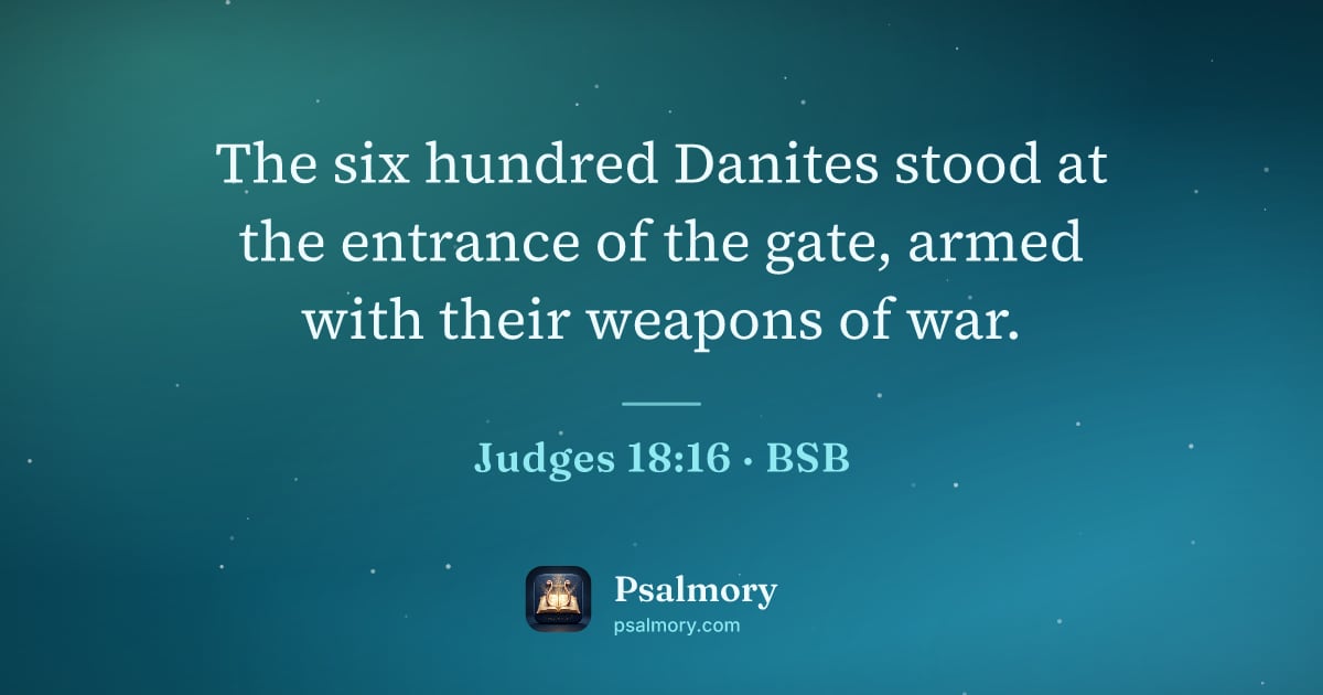 Judges 18:16 verse artwork: The six hundred Danites stood at the entrance of the gate, armed with their weapons of…
