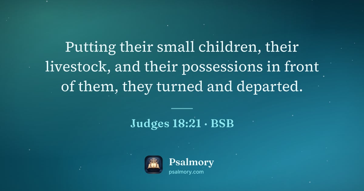 Judges 18:21 verse artwork: Putting their small children, their livestock, and their possessions in front of them,…