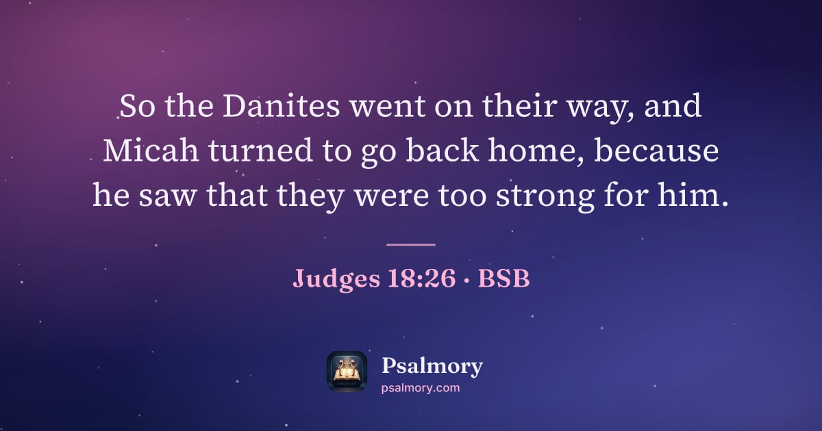 Judges 18:26 verse artwork: So the Danites went on their way, and Micah turned to go back home, because he saw that…