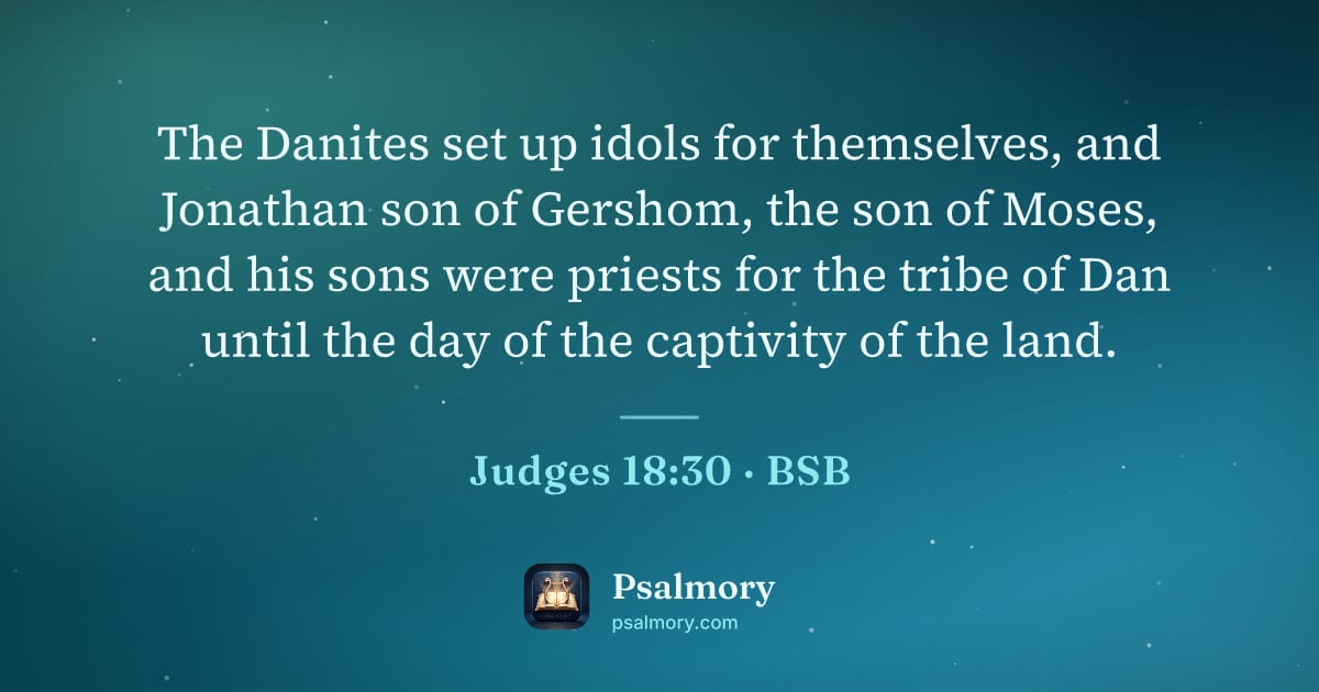 Judges 18:30 verse artwork: The Danites set up idols for themselves, and Jonathan son of Gershom, the son of Moses,…