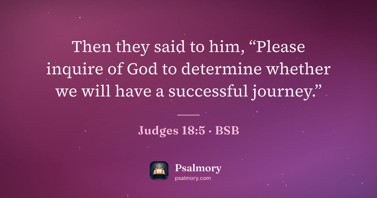 Judges 18:5 verse artwork: Then they said to him, “Please inquire of God to determine whether we will have a…