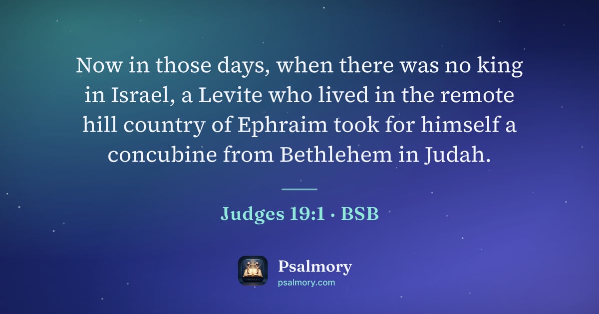 Judges 19:1 verse artwork: Now in those days, when there was no king in Israel, a Levite who lived in the remote…