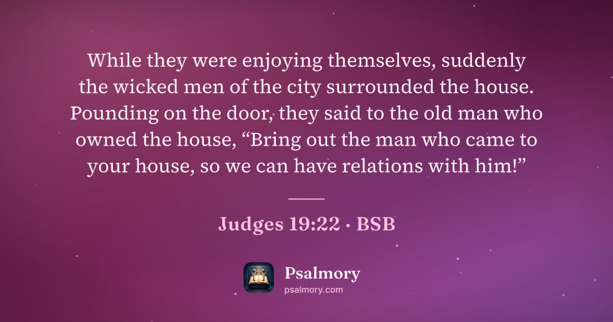 Judges 19:22 verse artwork: While they were enjoying themselves, suddenly the wicked men of the city surrounded the…