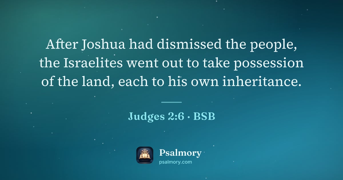 Judges 2:6 verse artwork: After Joshua had dismissed the people, the Israelites went out to take possession of the…