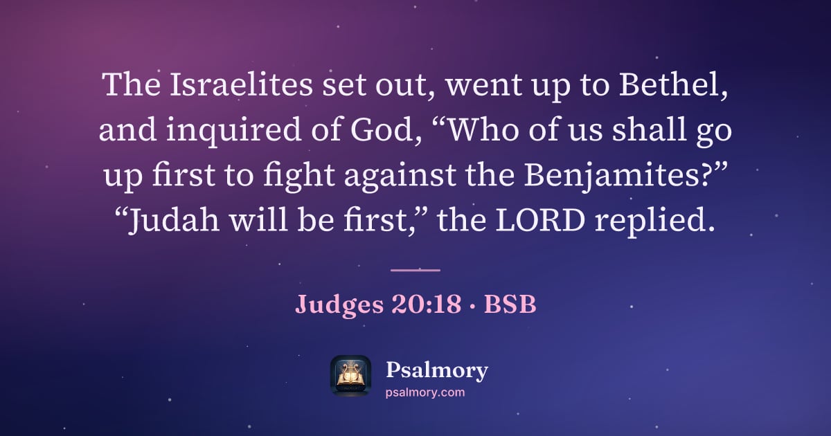 Judges 20:18 verse artwork: The Israelites set out, went up to Bethel, and inquired of God, “Who of us shall go up…