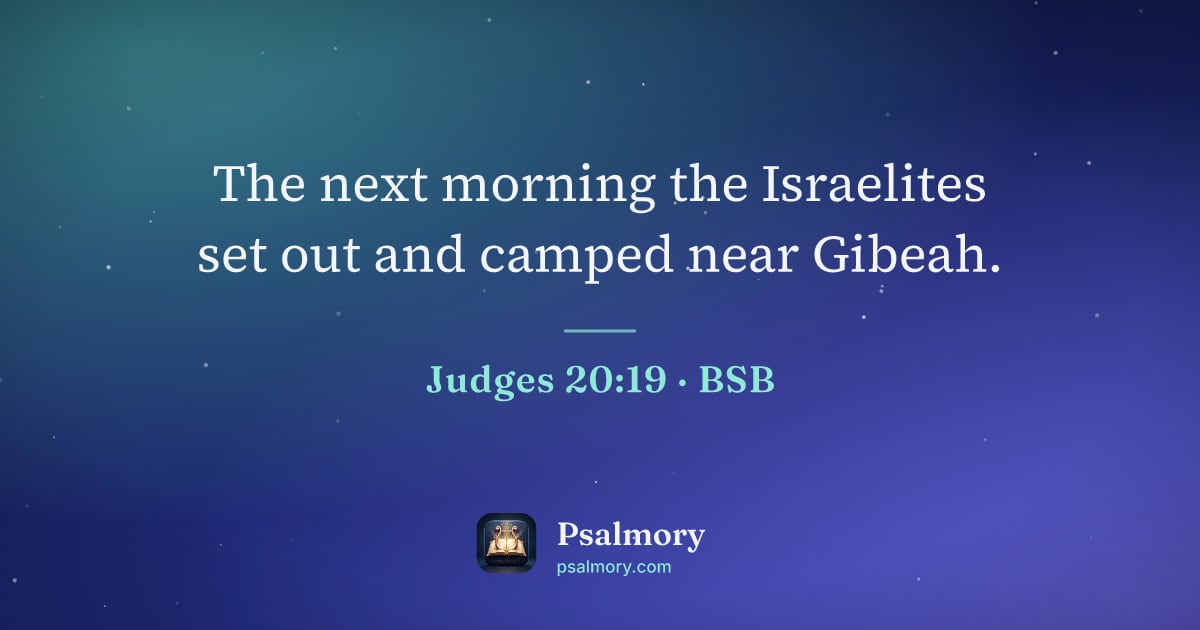 Judges 20:19 verse artwork: The next morning the Israelites set out and camped near Gibeah.