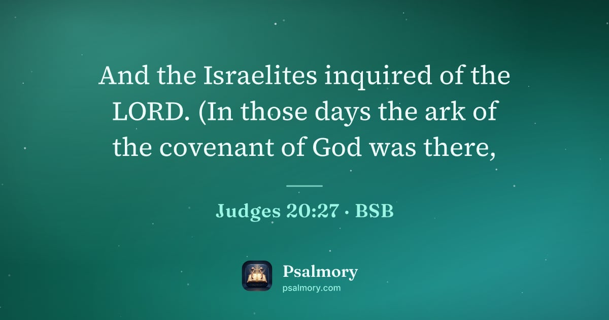 Judges 20:27 verse artwork: And the Israelites inquired of the LORD. (In those days the ark of the covenant of God…