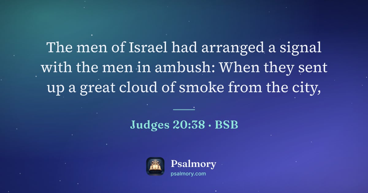 Judges 20:38 verse artwork: The men of Israel had arranged a signal with the men in ambush: When they sent up a…
