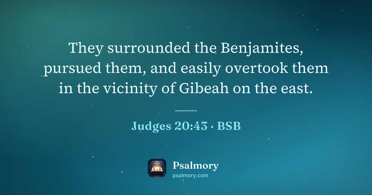 Judges 20:43 verse artwork: They surrounded the Benjamites, pursued them, and easily overtook them in the vicinity…