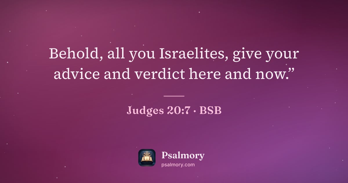 Judges 20:7 verse artwork: Behold, all you Israelites, give your advice and verdict here and now.”