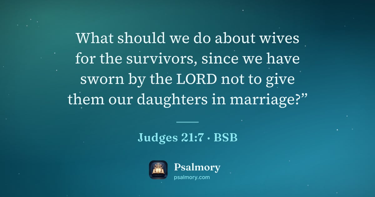 Judges 21:7 verse artwork: What should we do about wives for the survivors, since we have sworn by the LORD not to…