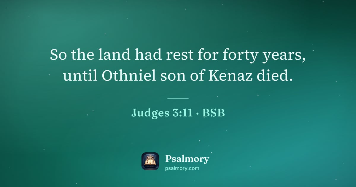 Judges 3:11 verse artwork: So the land had rest for forty years, until Othniel son of Kenaz died.