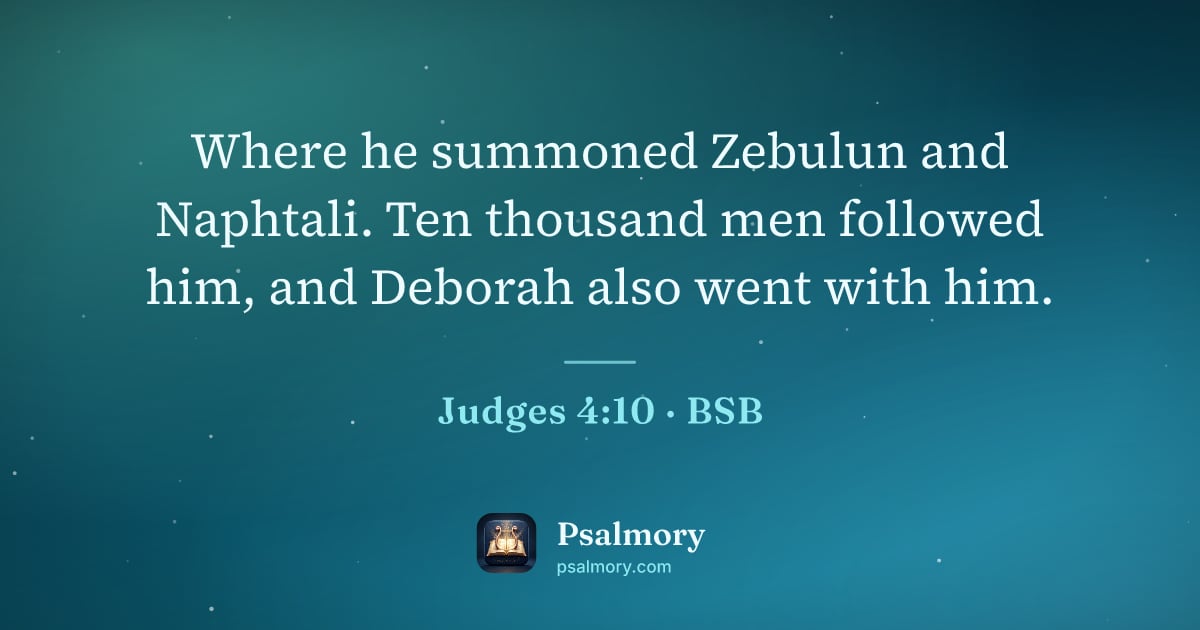 Judges 4:10 verse artwork: Where he summoned Zebulun and Naphtali. Ten thousand men followed him, and Deborah also…