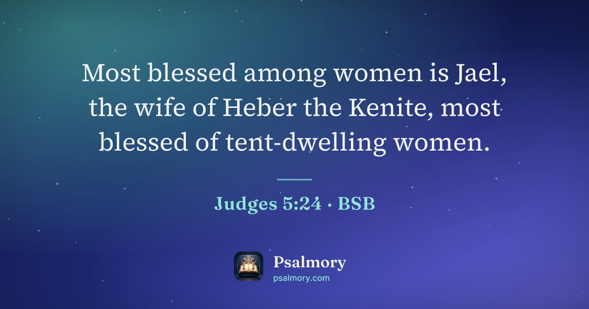 Judges 5:24 verse artwork: Most blessed among women is Jael, the wife of Heber the Kenite, most blessed of…