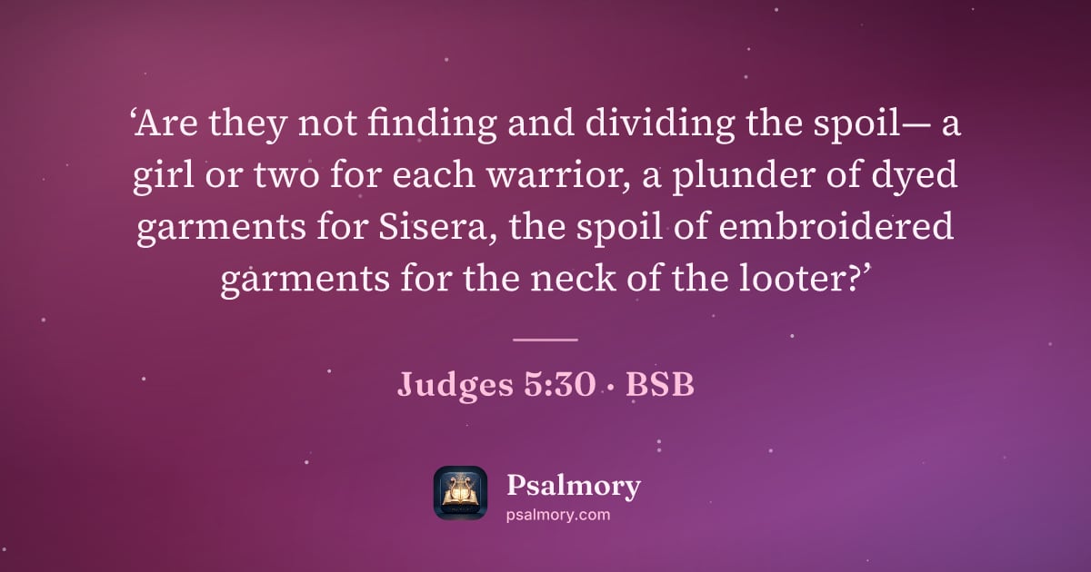 Judges 5:30 verse artwork: ‘Are they not finding and dividing the spoil— a girl or two for each warrior, a plunder…