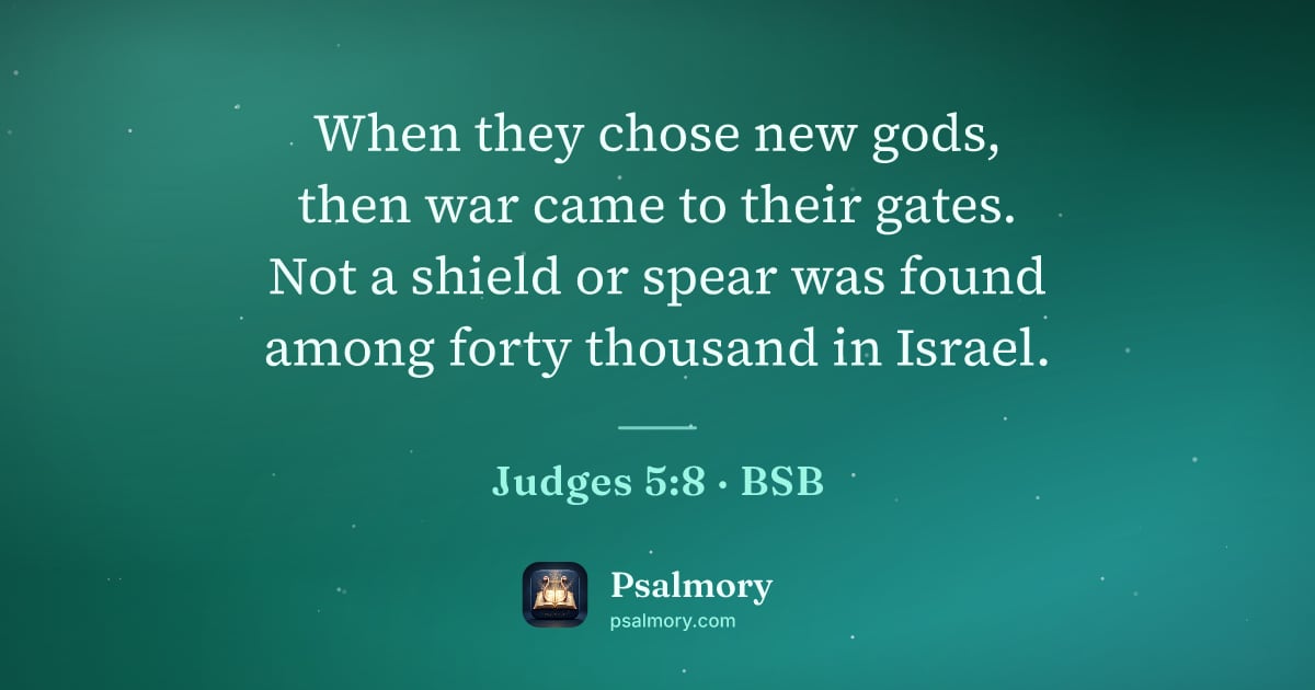 Judges 5:8 verse artwork: When they chose new gods, then war came to their gates. Not a shield or spear was found…