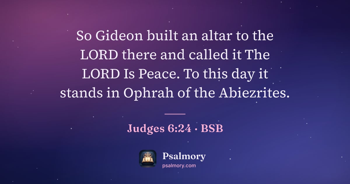 Judges 6:24 verse artwork: So Gideon built an altar to the LORD there and called it The LORD Is Peace. To this day…