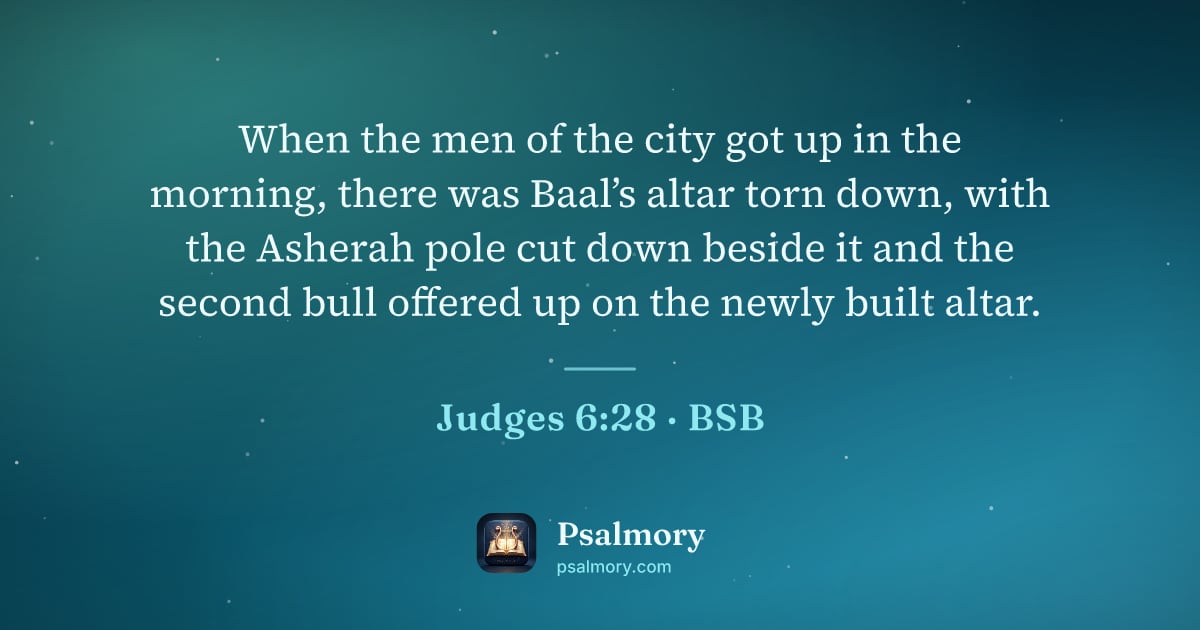 Judges 6:28 verse artwork: When the men of the city got up in the morning, there was Baal’s altar torn down, with…