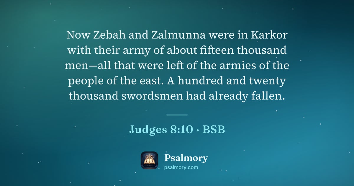 Judges 8:10 verse artwork: Now Zebah and Zalmunna were in Karkor with their army of about fifteen thousand men—all…
