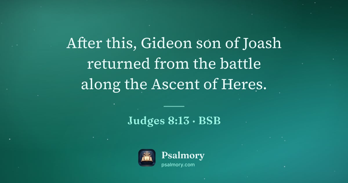 Judges 8:13 verse artwork: After this, Gideon son of Joash returned from the battle along the Ascent of Heres.