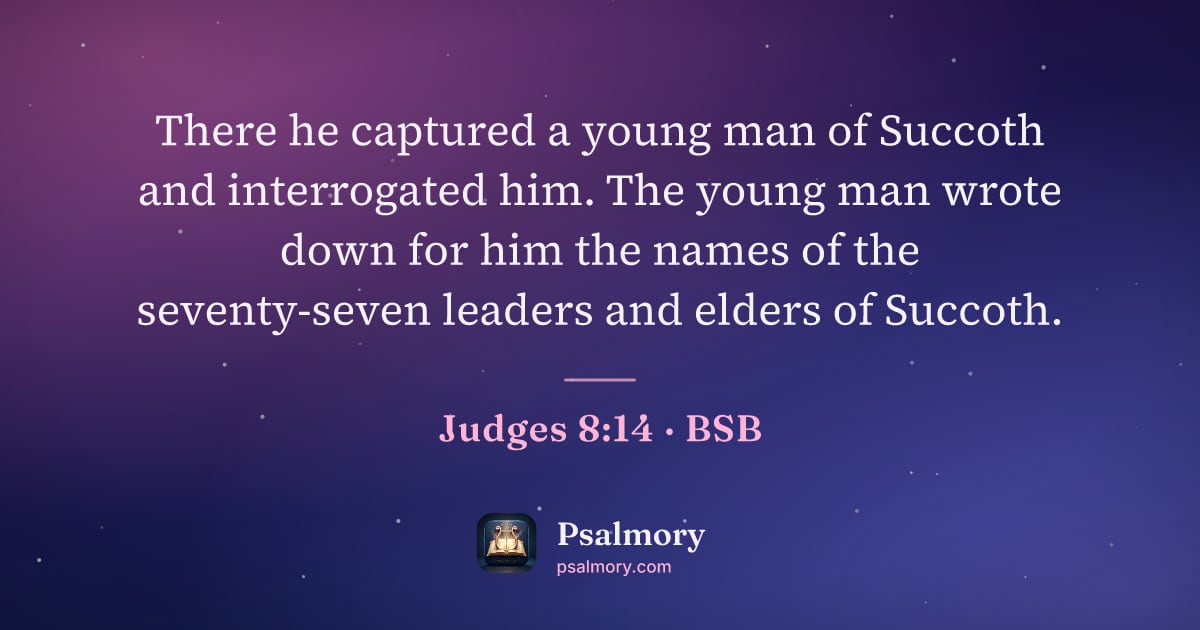Judges 8:14 verse artwork: There he captured a young man of Succoth and interrogated him. The young man wrote down…