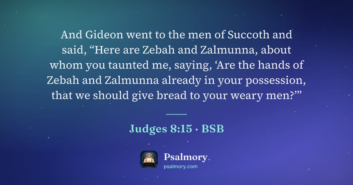 Judges 8:15 verse artwork: And Gideon went to the men of Succoth and said, “Here are Zebah and Zalmunna, about whom…