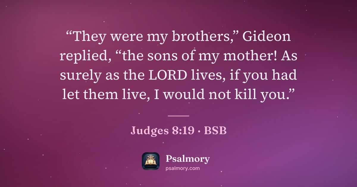 Judges 8:19 verse artwork: “They were my brothers,” Gideon replied, “the sons of my mother! As surely as the LORD…