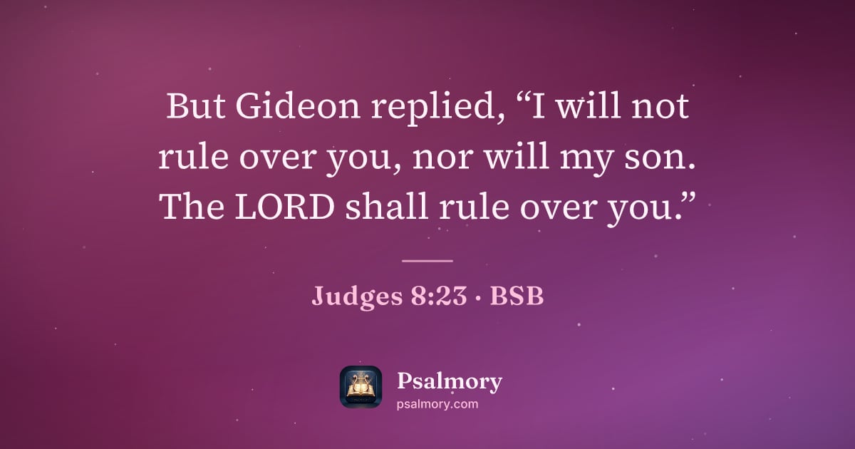 Judges 8:23 verse artwork: But Gideon replied, “I will not rule over you, nor will my son. The LORD shall rule over…