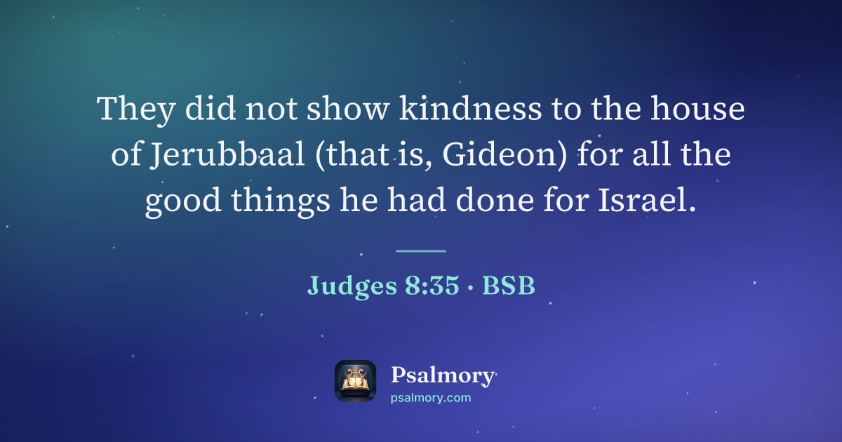 Judges 8:35 verse artwork: They did not show kindness to the house of Jerubbaal (that is, Gideon) for all the good…