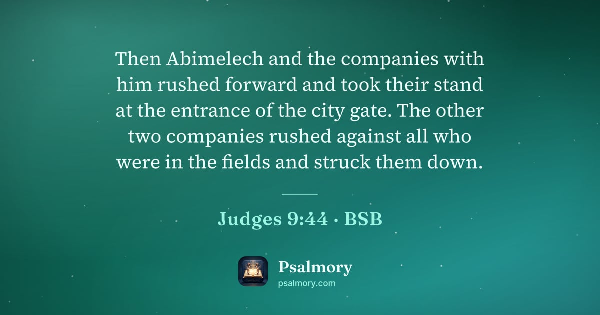 Judges 9:44 verse artwork: Then Abimelech and the companies with him rushed forward and took their stand at the…