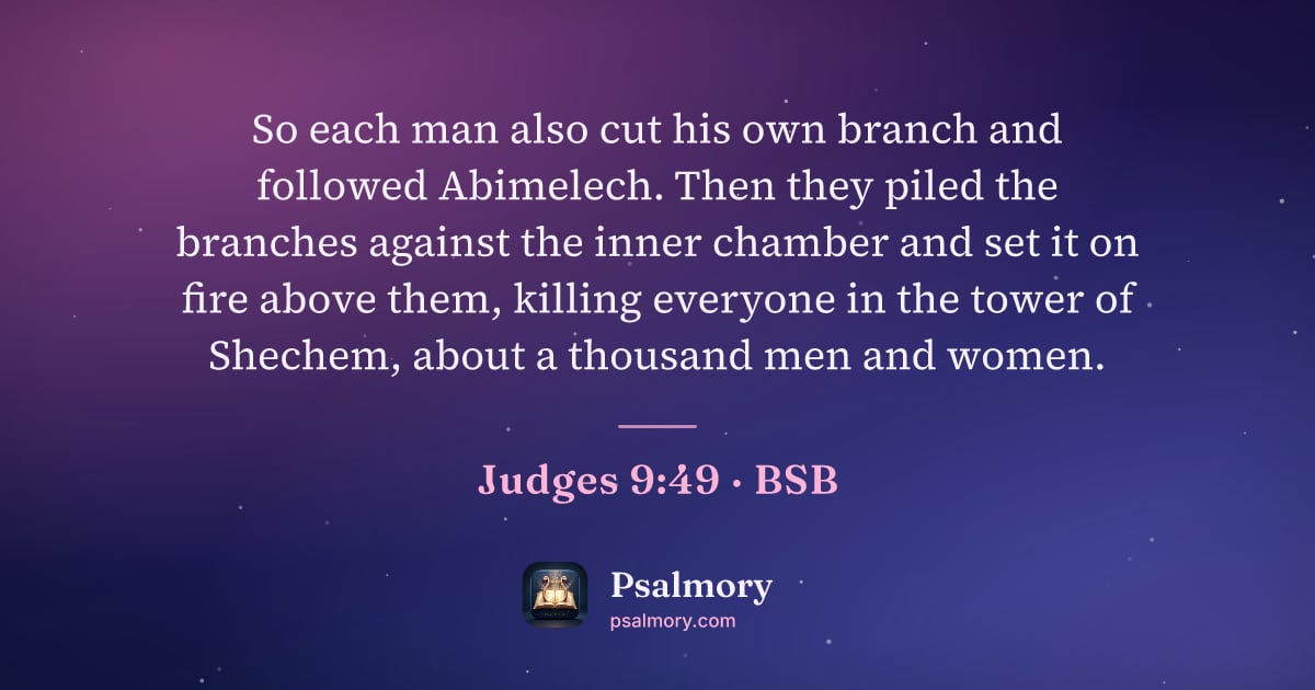 Judges 9:49 verse artwork: So each man also cut his own branch and followed Abimelech. Then they piled the branches…