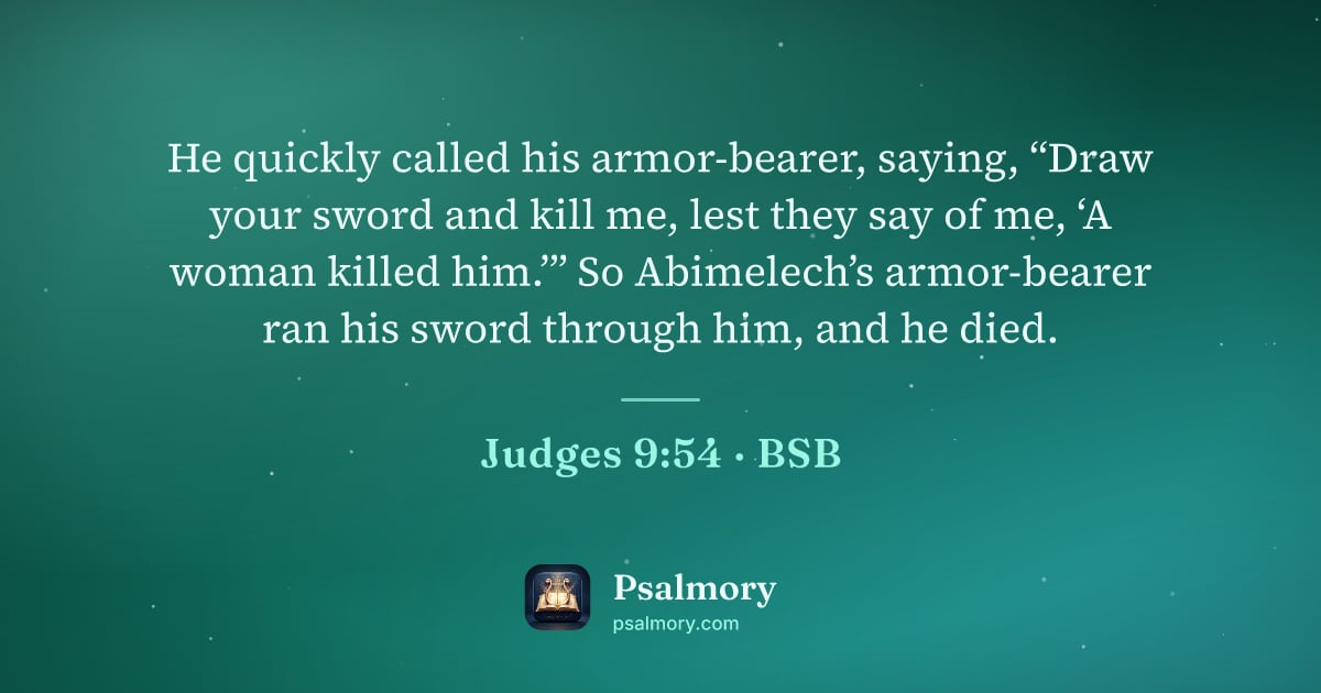Judges 9:54 verse artwork: He quickly called his armor-bearer, saying, “Draw your sword and kill me, lest they say…