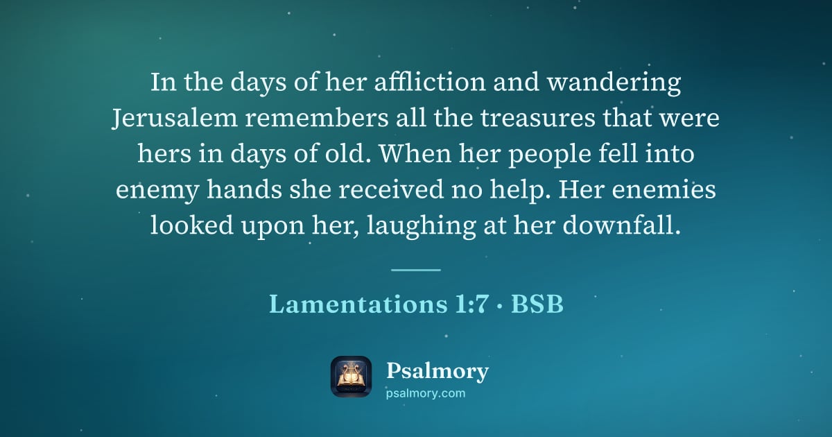 Lamentations 1:7 verse artwork: In the days of her affliction and wandering Jerusalem remembers all the treasures that…