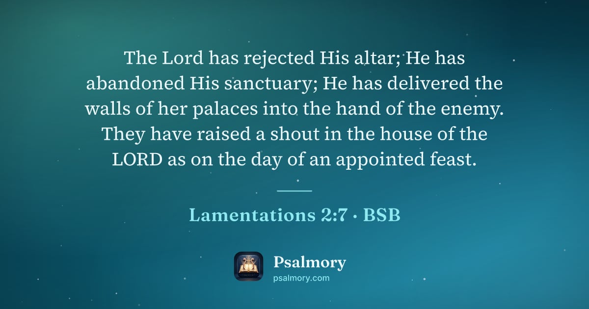Lamentations 2:7 verse artwork: The Lord has rejected His altar; He has abandoned His sanctuary; He has delivered the…