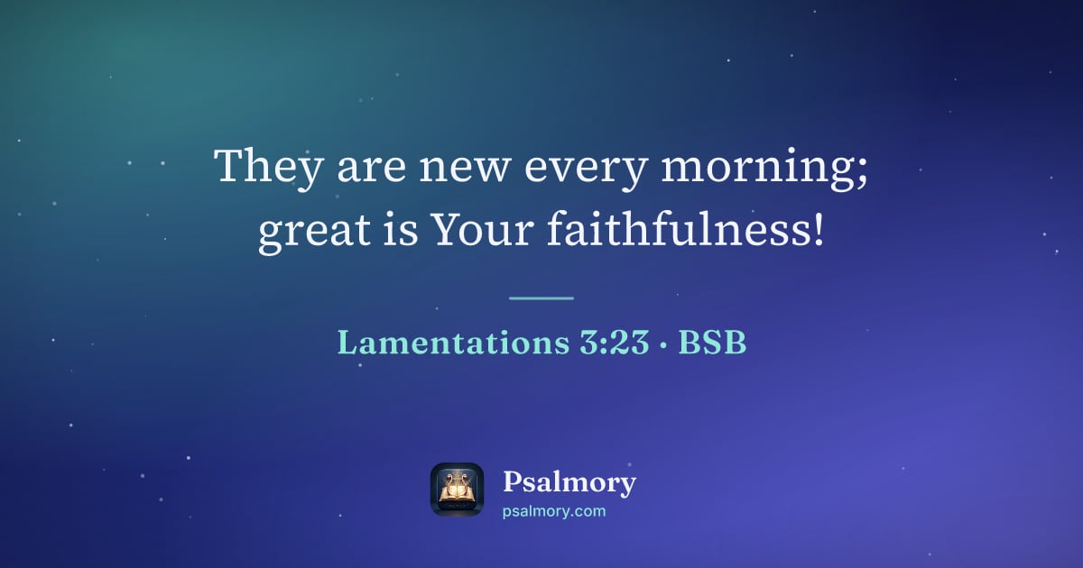 Lamentations 3:23 verse artwork: They are new every morning; great is Your faithfulness!
