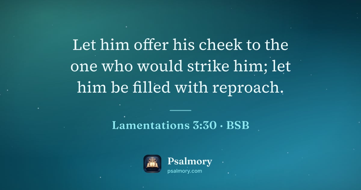 Lamentations 3:30 verse artwork: Let him offer his cheek to the one who would strike him; let him be filled with reproach.