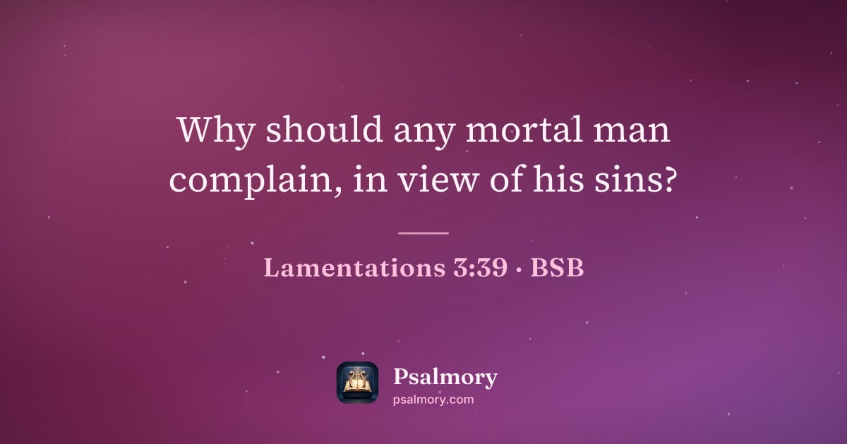 Lamentations 3:39 verse artwork: Why should any mortal man complain, in view of his sins?