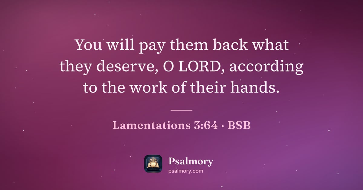 Lamentations 3:64 verse artwork: You will pay them back what they deserve, O LORD, according to the work of their hands.
