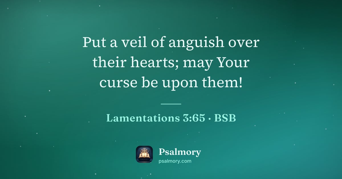 Lamentations 3:65 verse artwork: Put a veil of anguish over their hearts; may Your curse be upon them!