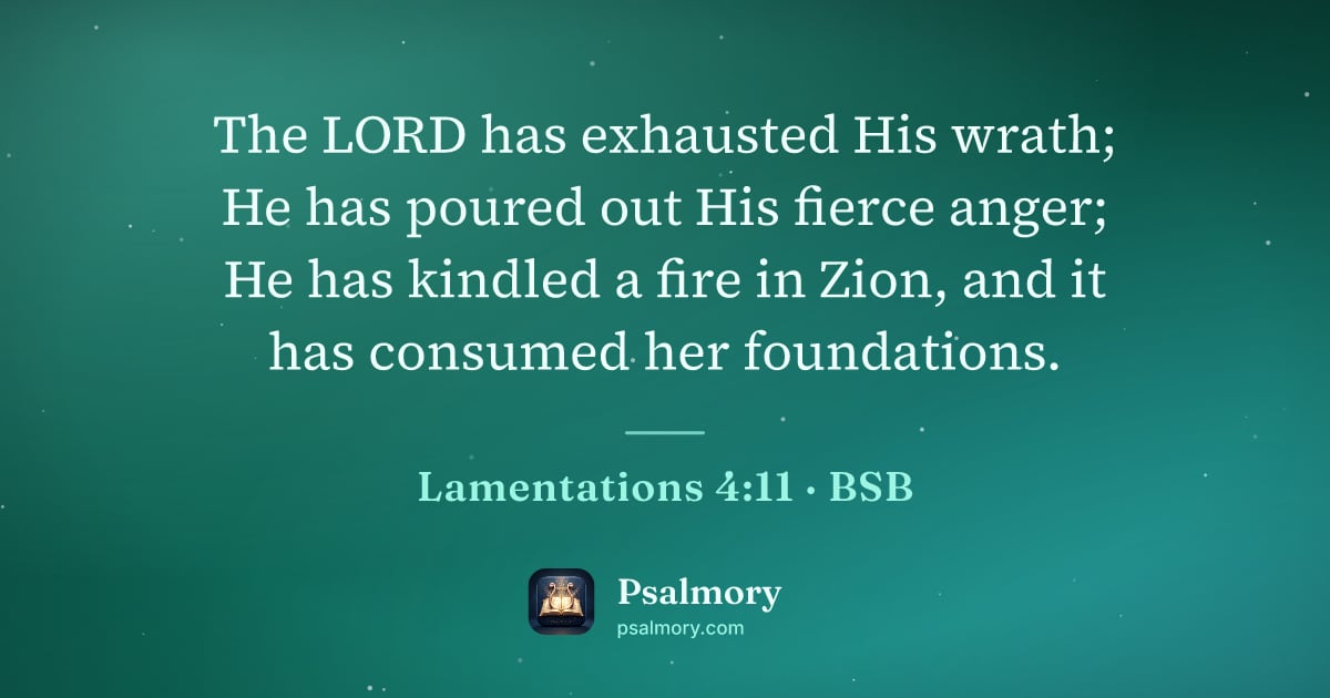 Lamentations 4:11 verse artwork: The LORD has exhausted His wrath; He has poured out His fierce anger; He has kindled a…