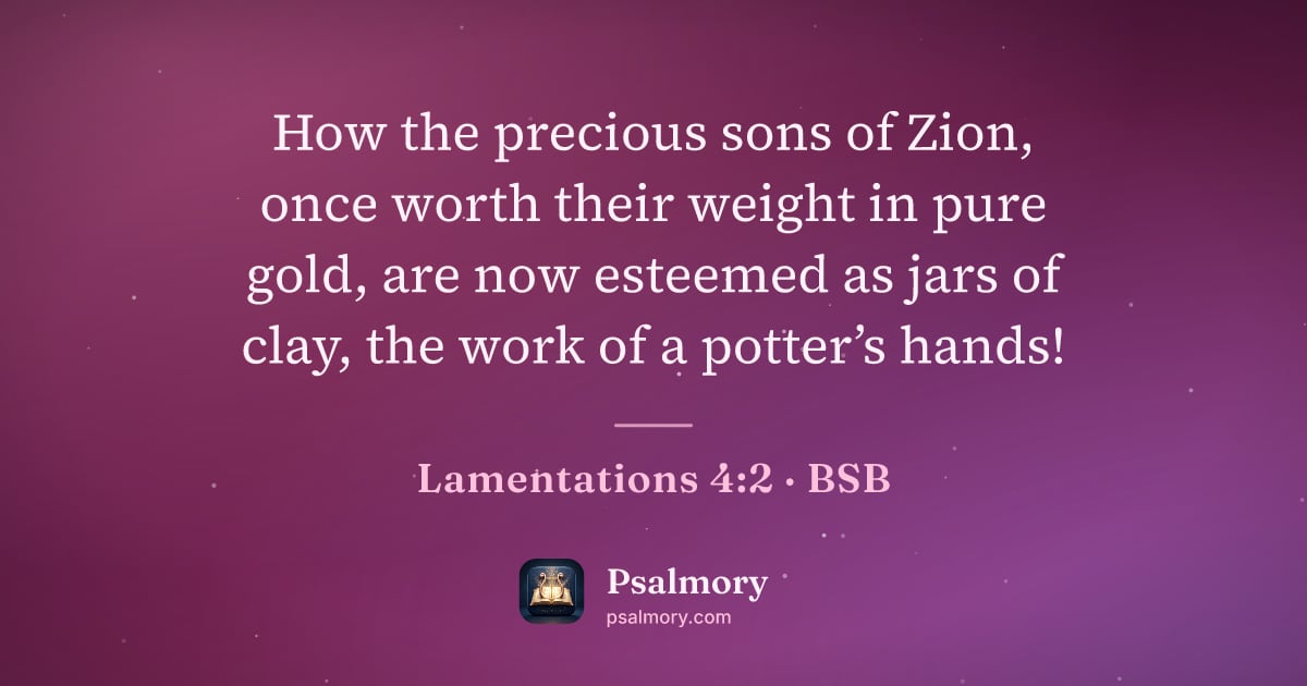 Lamentations 4:2 verse artwork: How the precious sons of Zion, once worth their weight in pure gold, are now esteemed as…