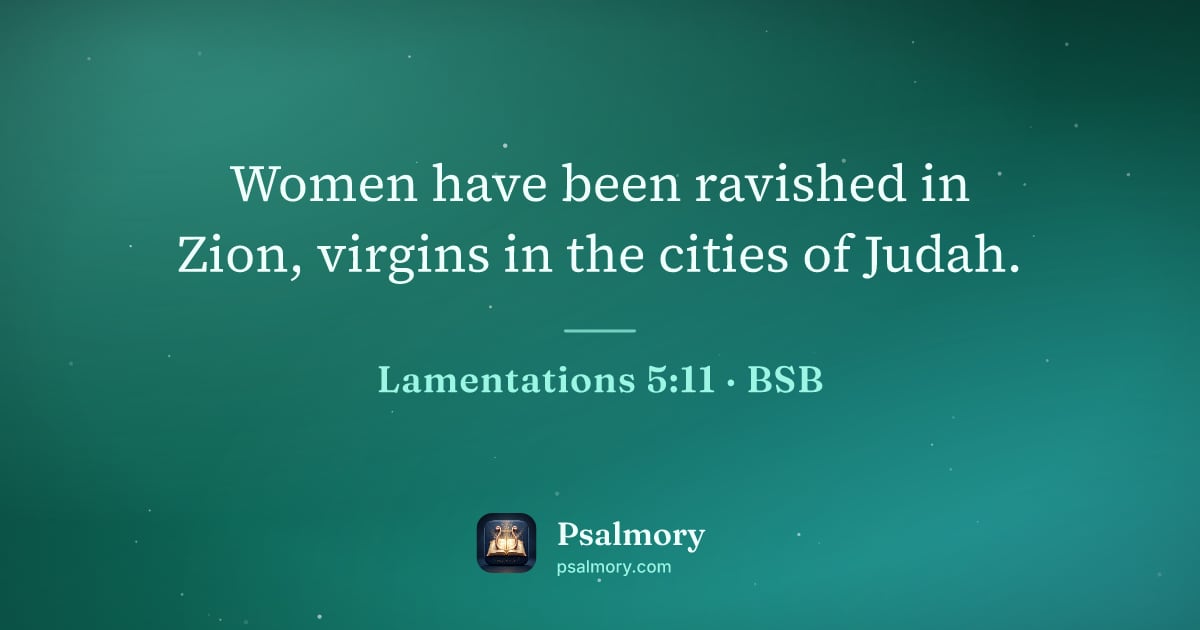 Lamentations 5:11 verse artwork: Women have been ravished in Zion, virgins in the cities of Judah.
